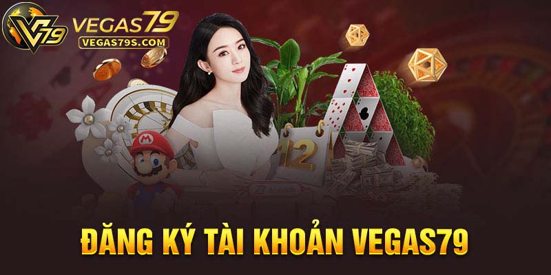 Hướng dẫn đăng ký tài khoản tại nhà cái Vegas79 1 Hướng dẫn đăng ký tài khoản vegas79 miễn phí