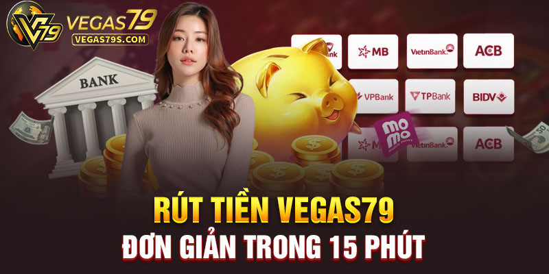 Hướng dẫn rút tiền Vegas79 1 rút tiền tại vegas79