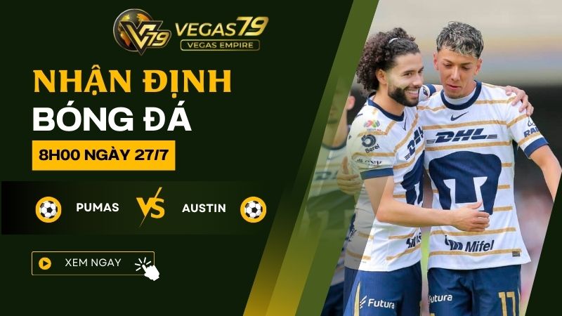 Nhận định bóng đá Pumas vs Austin 8h00 ngày 27/7 1 Pumas vs Austin
