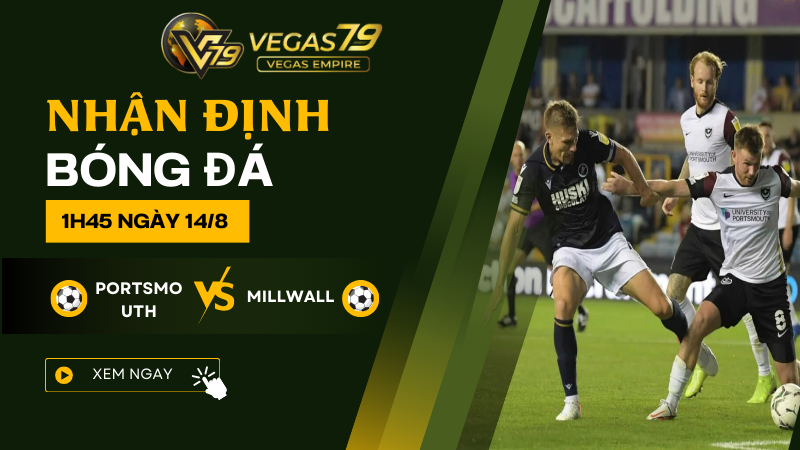 Nhận định bóng đá Portsmouth vs Millwall 1h45 ngày 14/8 1 Portsmouth vs Millwall