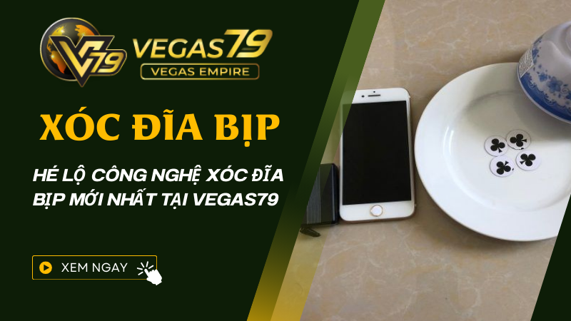 Hé lộ công nghệ xóc đĩa bịp mới nhất tại Vegas79 1 xoc dia bip vegas79