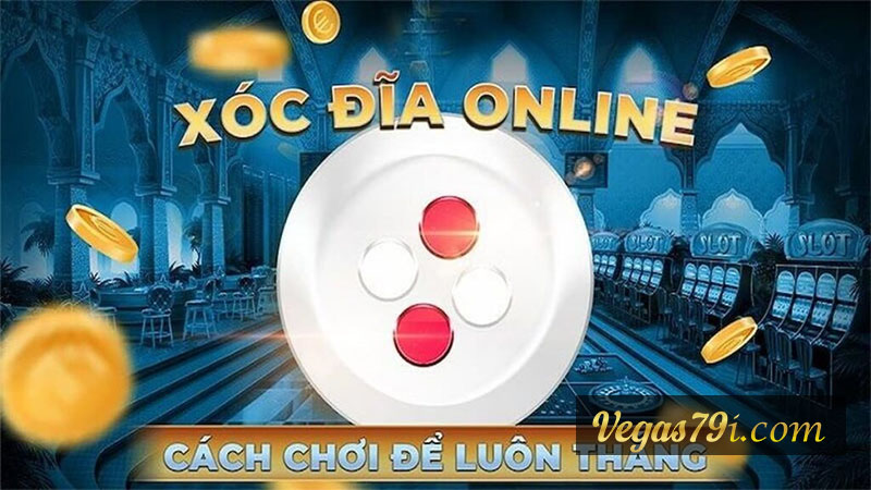 Xóc đĩa online - Chơi Ngay nhận quà khủng tại Vegas79 3 xoc dia online vegas79 3